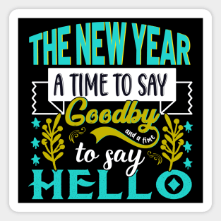 The New Year a time to say goodbye and a time to say hello Magnet